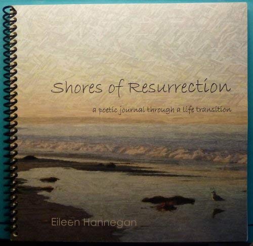 Stock image for Shores of Resurrection: a poetic journal through a life transition for sale by Stillwaters Environmental Ctr of the Great Peninsula Conservancy