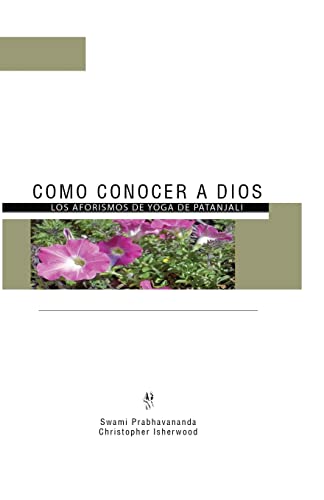 Imagen de archivo de Como Conocer a Dios: Los Aforismos de Yoga de Patnjali (Spanish Edition) a la venta por Books Unplugged