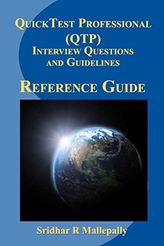 Stock image for QuickTest Professional (QTP) Interview Questions and Guidelines: A Quick Reference Guide to QuickTest Professional for sale by HPB Inc.