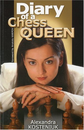 Diary of a Chess Queen - Kosteniuk, Alexandra