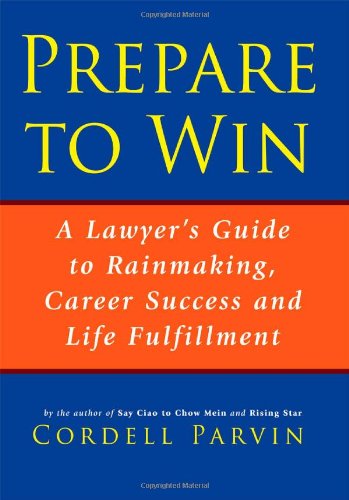 9780979151910: Prepare to Win: A Lawyer's Guide to Rainmaking, Career Success and Life Fulfillment