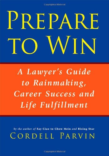 Stock image for Prepare to Win: A Lawyer's Guide to Rainmaking, Career Success and Life Fulfillment for sale by Wonder Book