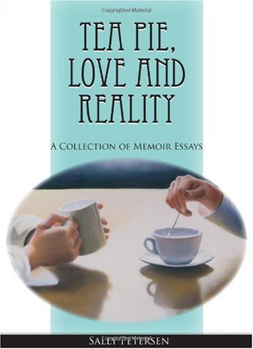 Stock image for Tea Pie, Love and Reality: A Collection of Memoir Essays for sale by ThriftBooks-Atlanta