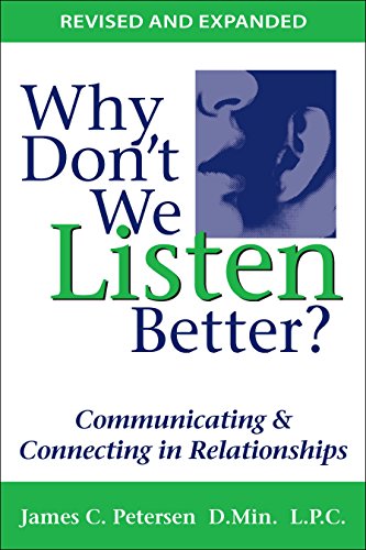 Imagen de archivo de Why Dont We Listen Better? Communicating Connecting in Relationships 2nd Edition a la venta por Goodwill Books