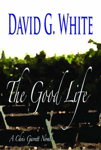 9780979158308: The Good Life - A Chris Garrett Novel
