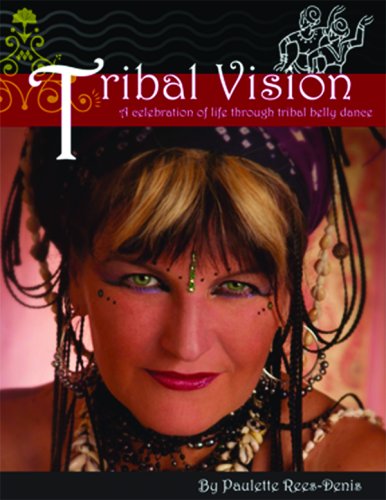 Stock image for Tribal Vision: A Celebration of Life Through Tribal Belly Dance for sale by HPB-Ruby