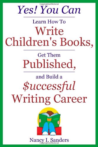 Beispielbild fr Yes! You Can Learn How to Write Children's Books, Get Them Published, and Build a Successful Writing Career zum Verkauf von Better World Books