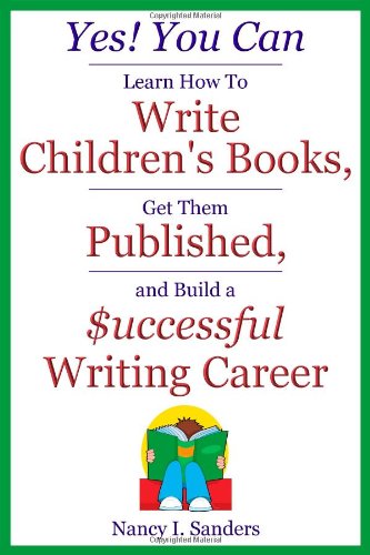 Stock image for Yes! You Can Learn How to Write Children's Books, Get Them Published, and Build a Successful Writing Career for sale by Jenson Books Inc