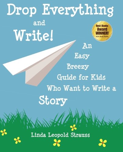 Beispielbild fr Drop Everything and Write! an Easy Breezy Guide for Kids Who Want to Write a Story zum Verkauf von ThriftBooks-Atlanta