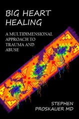 Beispielbild fr BIG HEART HEALING a Multidimensional Approach to Trauma and Abuse zum Verkauf von Jenson Books Inc
