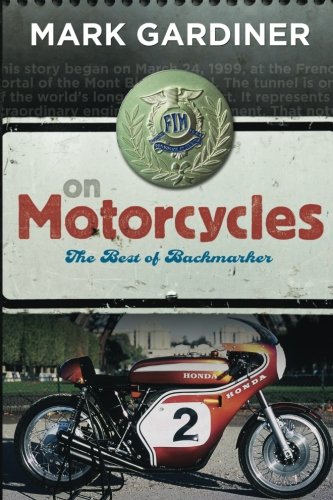 Stock image for On Motorcycles: The Best of Backmarker for sale by Irish Booksellers