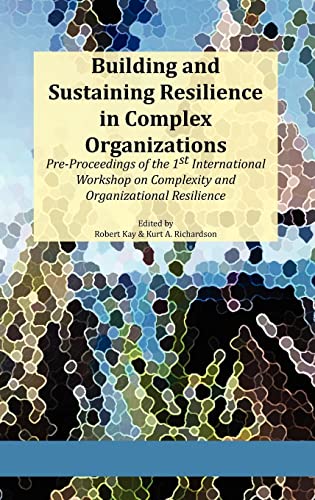 Stock image for Building and Sustaining Resilience in Complex Organizations PreProceedings of the 1st International Workshop on Complexity and Organizational Resili for sale by PBShop.store US
