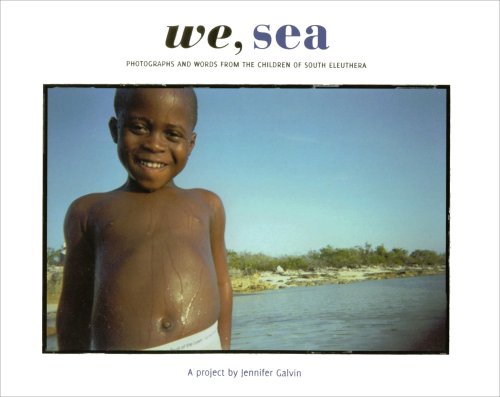 We, Sea: Photographs and Words from the Children of South Eleuthera (9780979172809) by Jennifer Galvin