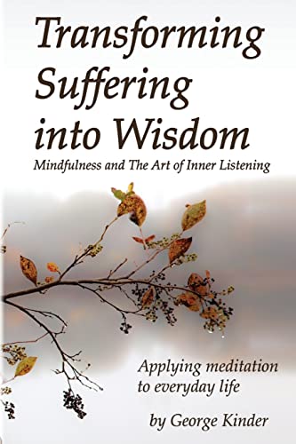 Stock image for Transforming Suffering into Wisdom: Mindfulness and The Art of Inner Listening for sale by More Than Words