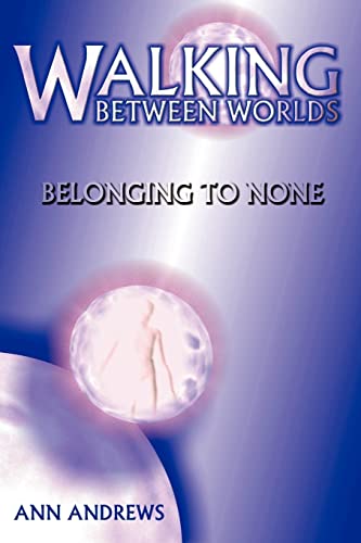 Beispielbild fr Walking Between Worlds: Belonging to None zum Verkauf von WeBuyBooks