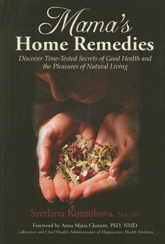 Beispielbild fr Mama's Home Remedies: Discover Time-Tested Secrets of Good Health and the Pleasures of Natural Living: Discover Time-Tested Secrets of Good Health & the Pleasures of Natural Living zum Verkauf von AwesomeBooks