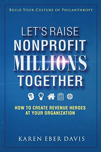 Imagen de archivo de Let's Raise Nonprofit Millions Together: How to Create Revenue Heroes at Your Organization a la venta por ThriftBooks-Atlanta