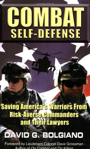 Stock image for Combat Self-Defense: Saving America s Warriors from Risk-Averse Commanders and Their Lawyers for sale by Wonder Book