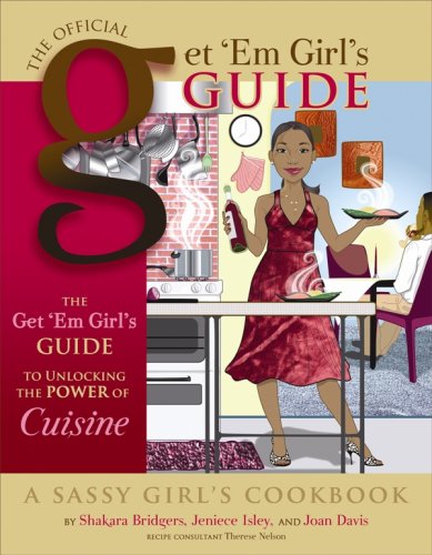 Stock image for The Get' Em Girls Guide to Unlocking the Power of Cuisine (The Official Get 'Em Girl's Guide) for sale by ThriftBooks-Dallas