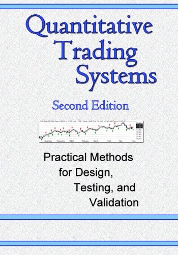 Beispielbild fr Quantitative Trading Systems, second Edition : Practical Methods for Design, Testing, and Validation zum Verkauf von Better World Books