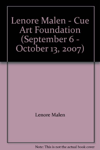 9780979184369: Lenore Malen - Cue Art Foundation (September 6 - October 13, 2007)
