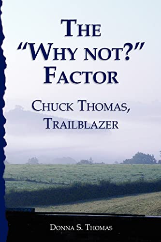 Stock image for The "Why not?" Factor: Chuck Thomas: Trailblazer for sale by Lucky's Textbooks