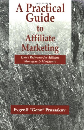 Imagen de archivo de A Practical Guide to Affiliate Marketing: Quick Reference for Affiliate Managers & Merchants a la venta por ThriftBooks-Atlanta
