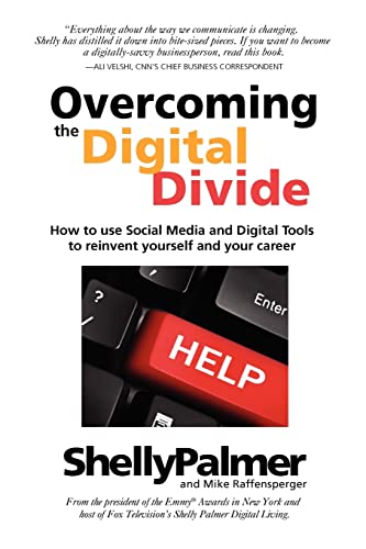 Stock image for Overcoming the Digital Divide : How to use Social Media and Digital Tools to reinvent yourself and your Career for sale by Better World Books