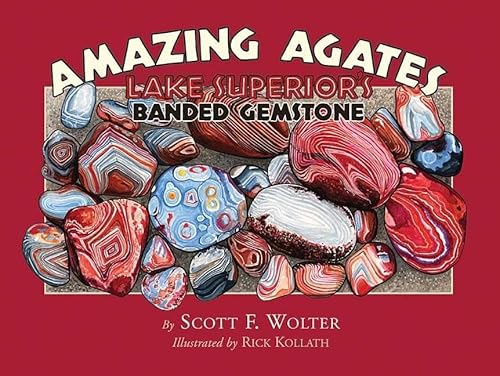 Stock image for Amazing Agates: Lake Superiors Banded Gemstone for sale by Book Outpost