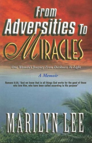 9780979201660: From Adversities to Miracles: One Woman's Journey from Darkness to Light