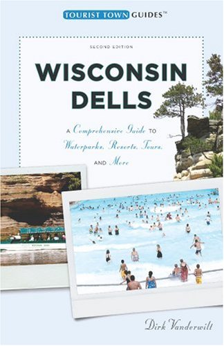 Stock image for Wisconsin Dells: A Comprehensive Guide to Waterparks, Resorts, Tours, and More (Tourist Town Guides) for sale by Eatons Books and Crafts