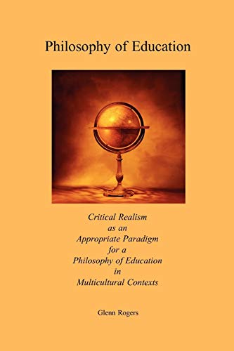 Beispielbild fr Philosophy of Education: Critical Realism as an Appropriate Paradigm for a Philosophy of Education in Multicultural Contexts zum Verkauf von HPB Inc.