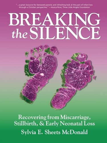 Stock image for Breaking the Silence: Recovering from Miscarriage, Stillbirth, & Early Neonatal Death for sale by ThriftBooks-Atlanta