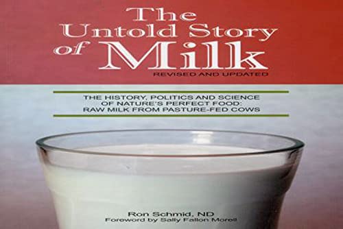 Stock image for The Untold Story of Milk, Revised and Updated: The History, Politics and Science of Nature's Perfect Food: Raw Milk from Pasture-Fed Cows for sale by BooksRun