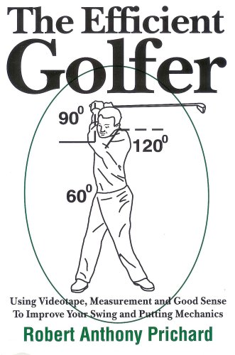 Imagen de archivo de The Efficient Golfer : Using Videotape, Measurement and Good Sense to Improve Your Swing and Putting Mechanics a la venta por Better World Books