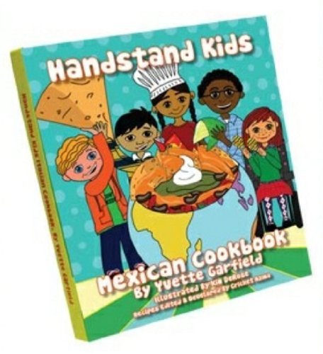 Imagen de archivo de Handstand Kids Mexican Cookbook with Foreword by Aaron Sanchez a la venta por SecondSale