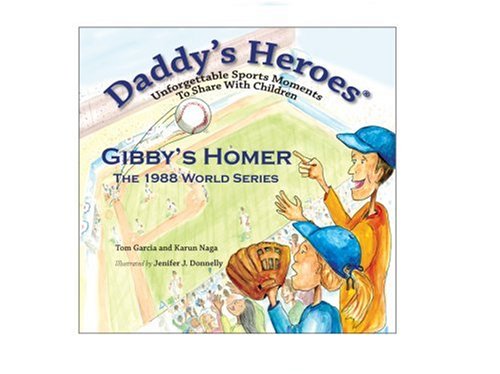 9780979211102: Daddy's Heroes: Unforgettable Sports Moments to Share with Children: Gibby's Homer: The 1988 World Series
