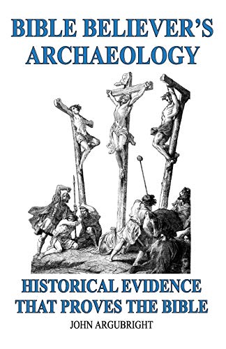 Imagen de archivo de Bible Believer's Archaeology, Volume 1: Historical Evidence That Proves the Bible a la venta por Lakeside Books