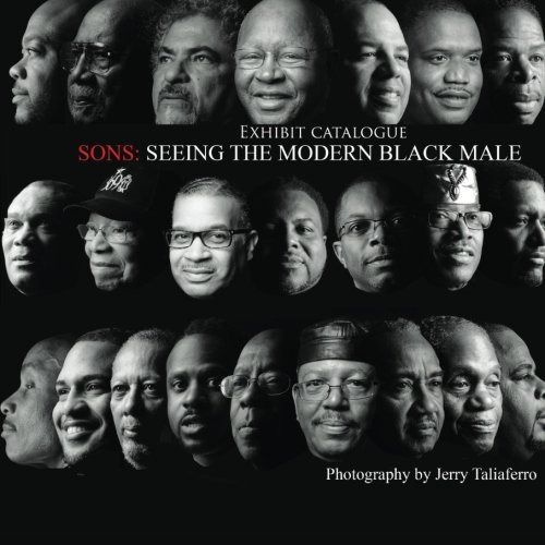 Stock image for Sons: Seeing the Modern Black Male: Exhibit Catalog for sale by Revaluation Books