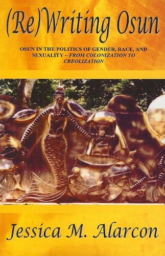 9780979219702: Rewriting Osun: Osun in the Politics of Gender, Race and Sexuality - from Colonization to Creolization