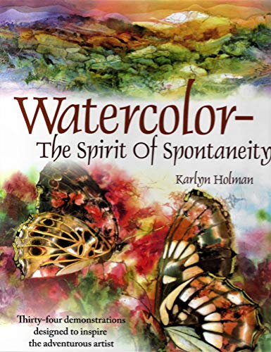 Stock image for Watercolor--The Spirit of Spontaneity: Thirty-Four Demonstrations Designed to Inspire the Adventurous Artist for sale by dsmbooks