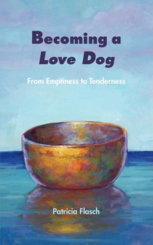 Imagen de archivo de Becoming a Love Dog: From Emptiness to Tenderness a la venta por More Than Words
