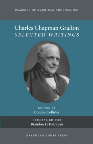 Imagen de archivo de Charles Chapman Grafton: Selected Writings (Classics of American Anglicanism) a la venta por Books Unplugged