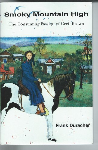 Beispielbild fr Smoky Mountain High : The Consuming Passion of Cecil Brown zum Verkauf von Better World Books