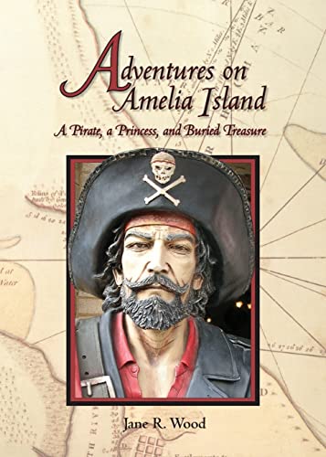 Stock image for Adventures on Amelia Island: A Pirate, A Princess, and Buried Treasure (Mom's Choice Awards Recipient) for sale by Your Online Bookstore