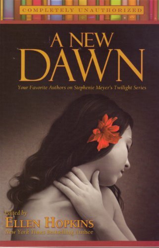 Beispielbild fr A New Dawn: Your Favorite Authors on Stephenie Meyer's Twilight Series zum Verkauf von SecondSale