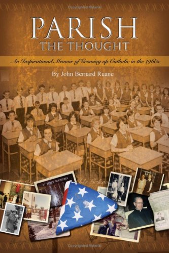 Imagen de archivo de Parish the Thought: An Inspirational Memoir of Growing Up Catholic in the 1960s a la venta por Open Books