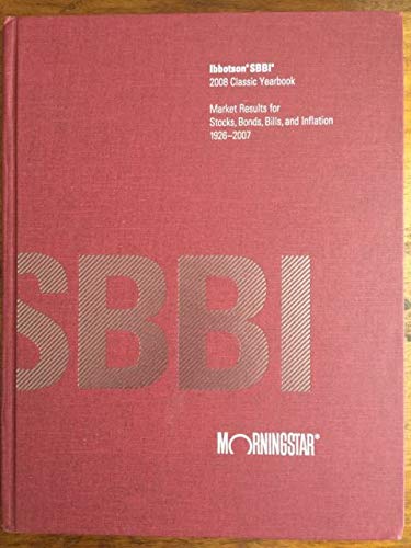 Beispielbild fr Stocks, Bonds, Bills, And Inflation Yearbook, 2008: CLASSIC EDITION (STOCKS, BONDS, BILLS AND INFLATION (SBBI) YEARBOOK (CLASSIC EDITION)) zum Verkauf von HPB-Red