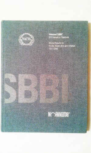 9780979240270: Stocks, Bonds, Bills, and Inflation 2010 Yearbook: Valuation Edition (STOCKS, BONDS, BILLS, AND INFLATION (SBBI) YEARBOOK (VALUATION EDITION))