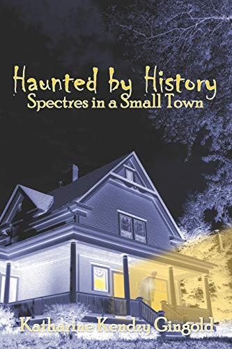 Stock image for Haunted By History: Spectres in a Small Town for sale by Lucky's Textbooks